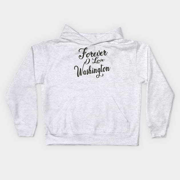 Forever i love Washington Kids Hoodie by unremarkable